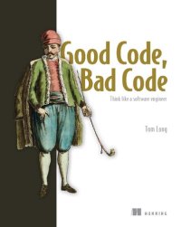 cover of the book Good Code, Bad Code: Think like a software engineer