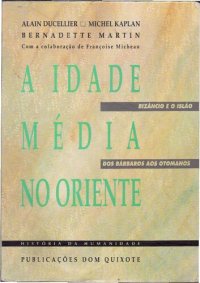 cover of the book A Idade Média no Oriente: Bizâncio e o Islão