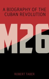 cover of the book M-26: A Biography of the Cuban Revolution