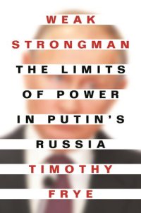 cover of the book Weak Strongman: The Limits of Power in Putin's Russia