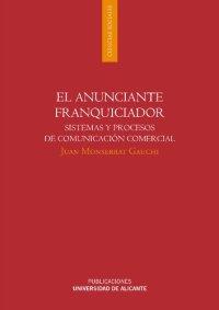 cover of the book El anunciante franquiciador : sistemas y procesos de comunicación comercial