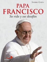 cover of the book Papa Francisco: Su vida y sus desafíos