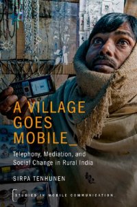 cover of the book A Village Goes Mobile: Telephony, Mediation, and Social Change in Rural India