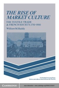 cover of the book The Rise of Market Culture: The Textile Trade and French Society, 1750–1900