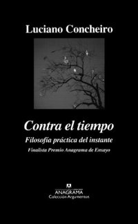 cover of the book Contra el tiempo : filosofía práctica del instante