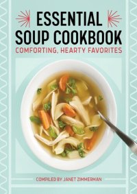 cover of the book The Essential Soup Cookbook: Comforting, Hearty Favorites