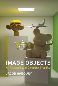 cover of the book Image Objects: An Archaeology of Computer Graphics