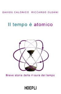 cover of the book Il tempo è atomico. Breve storia della misura del tempo