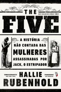 cover of the book The Five: a história não contada das mulheres assassinadas por Jack, o Estripador