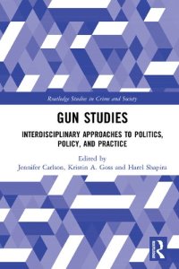 cover of the book Gun Studies: Interdisciplinary Approaches to Politics, Policy, and Practice