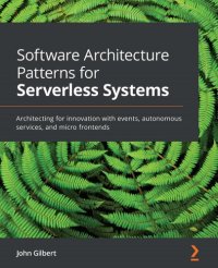 cover of the book Software Architecture Patterns for Serverless Systems: Architecting for innovation with events, autonomous services, and micro frontends