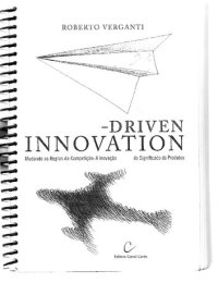 cover of the book Design Driven Innovation: Mudando as Regras da Competição: a Inovação Radical do Significado de Produtos