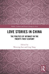 cover of the book Love Stories in China: The Politics of Intimacy in the Twenty-First Century