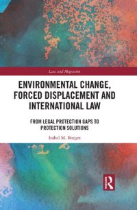 cover of the book Environmental Change, Forced Displacement and International Law: From Legal Protection Gaps to Protection Solutions