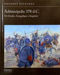 cover of the book Adrianópolis 378 d.C. - Os godos aniquilam o Império