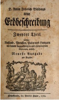 cover of the book D. Anton Friderich Büschings neue Erdbeschrebung, welche Rußland, Preussen, Polen und Hungarn ... enthält