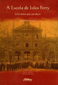 cover of the book A escola de Jules Ferry: um mito que perdura