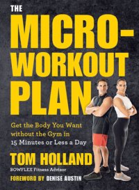 cover of the book The Microworkout Plan: Get the Body You Want without the Gym in 15 Minutes or Less a Day