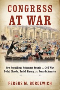 cover of the book How Republican Reformers Fought the Civil War, Defied Lincoln, Ended Slavery, and Remade America