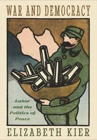 cover of the book War and Democracy: Labor and the Politics of Peace