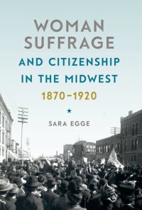 cover of the book Woman Suffrage and Citizenship in the Midwest, 1870-1920