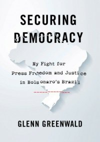 cover of the book Securing Democracy: My Fight for Press Freedom and Justice in Bolsonaro’s Brazil