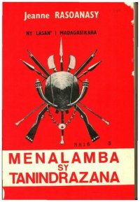 cover of the book Menalamba sy Tanindrazana: ny lasan' i Madagasikara