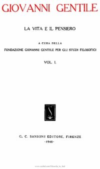 cover of the book Giovanni Gentile. La vita e il pensiero. Cenni biografici, pagine di Gentile e studi vari sul suo pensiero