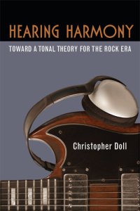 cover of the book Hearing Harmony: Toward a Tonal Theory for the Rock Era