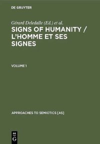 cover of the book Signs of Humanity / L’homme et ses signes. Proceedings of the 4th International Congress. International Association for Semiotic Studies