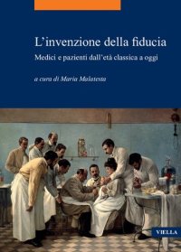 cover of the book L'invenzione della fiducia. Medici e pazienti dall’età classica a oggi