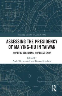 cover of the book Assessing the Presidency of Ma Ying-jiu in Taiwan: Hopeful Beginning, Hopeless End?