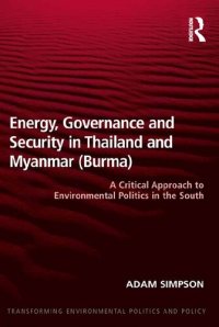 cover of the book Energy, Governance and Security in Thailand and Myanmar (Burma): A Critical Approach to Environmental Politics in the South