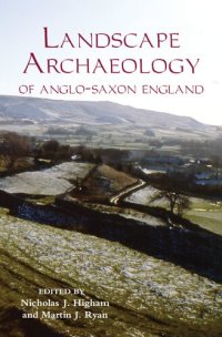 cover of the book The Landscape Archaeology of Anglo-Saxon England