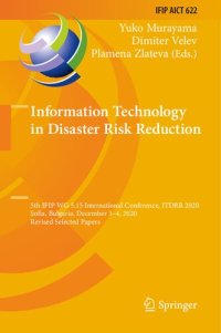 cover of the book Information Technology in Disaster Risk Reduction: 5th Ifip Wg 5.15 International Conference, Itdrr 2020, Sofia, Bulgaria, December 3-4, 2020, Revised Selected Papers