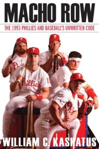 cover of the book Macho Row: The 1993 Phillies and Baseball's Unwritten Code