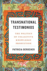 cover of the book Transnational Testimonios: The Politics of Collective Knowledge Production