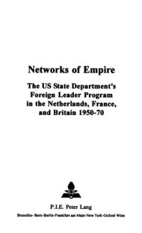 cover of the book Networks of Empire: The Us State Department's Foreign Leader Program in the Netherlands, France, and Britain 1950-70