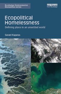 cover of the book Ecopolitical Homelessness: Defining Place in an Unsettled World