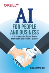 cover of the book AI for People and Business: A Framework for Better Human Experiences and Business Success