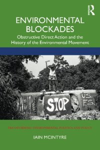 cover of the book Environmental Blockades: Obstructive Direct Action and the History of the Environmental Movement