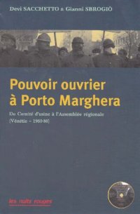 cover of the book Pouvoir ouvrier à Porto Marghera: Du comité d'usine à l'assemblée régionale (Vénétie, 1960-80)