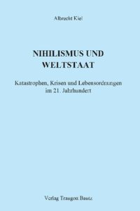 cover of the book Nihilismus und Weltstaat: Katastrophen, Krisen und Lebensordnungen im 21. Jahrhundert