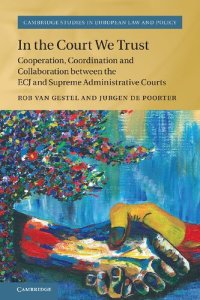 cover of the book In the Court We Trust: Cooperation, Coordination and Collaboration between the ECJ and Supreme Administrative Courts