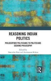 cover of the book Reasoning Indian Politics: Philosopher Politicians to Politicians Seeking Philosophy