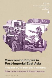 cover of the book Overcoming empire in post-Imperial East Asia : repatriation, redressand rebuilding