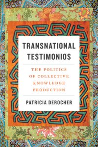 cover of the book Transnational Testimonios: The Politics of Collective Knowledge Production