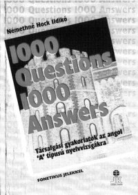 cover of the book 1000 Questions 1000 Answers: angol társalgási gyakorlatok az "A" típusú nyelvvizsgákra