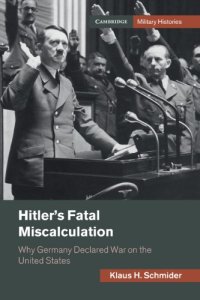 cover of the book Hitler’s Fatal Miscalculation: Why Germany Declared War On The United States