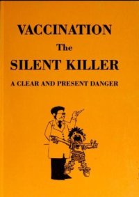 cover of the book Vaccination: The Silent Killer - A Clear and Present Danger